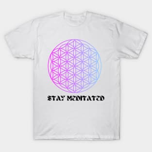 Stay Meditated T-Shirt